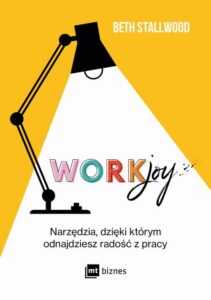 Okładka: Workjoy. Narzędzia, dzięki którym odnajdziesz radość z pracy