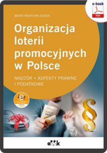 Okładka: Organizacja loterii promocyjnych w Polsce - nadzór, aspekty prawne i podatkowe ( z suplementem elektronicznym)