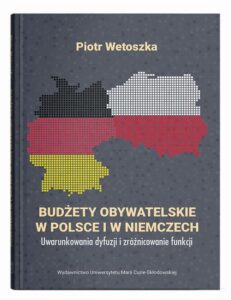 Okładka: Budżety obywatelskie w Polsce i w Niemczech. Uwarunkowania dyfuzji i zróżnicowanie funkcji