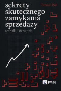 Okładka: Sekrety skutecznego zamykania sprzedaży. Techniki i narzędzia