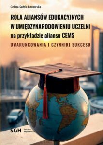 Okładka: ROLA ALIANSÓW EDUKACYJNYCH W UMIĘDZYNARODOWIENIU UCZELNI NA PRZYKŁADZIE ALIANSU CEMS. Uwarunkowania i czynniki sukcesu