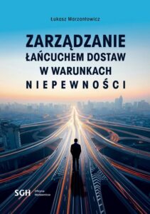 Okładka: ZARZĄDZANIE ŁAŃCUCHEM DOSTAW W WARUNKACH NIEPEWNOŚCI