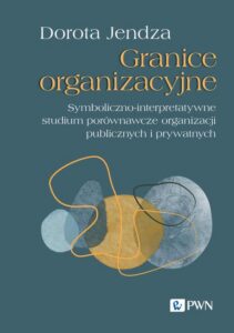Okładka: Granice organizacyjne. Symboliczno-interpretatywne studium porównawcze organizacji publicznych i prywatnych