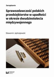 Okładka: Sprawozdawczość polskich przedsiębiorstw w upadłości w okresie dwudziestolecia międzywojennego
