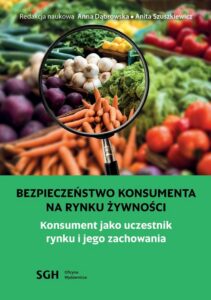 Okładka: BEZPIECZEŃSTWO KONSUMENTA NA RYNKU ŻYWNOŚCI. Konsument jako uczestnik na rynku i jego zachowania