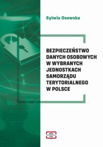 Okładka: Bezpieczeństwo danych osobowych w wybranych jednostkach samorządu terytorialnego w Polsce