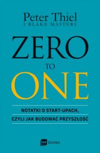 Okładka: ZERO TO ONE. Notatki o start-upach, czyli jak budować przyszłość
