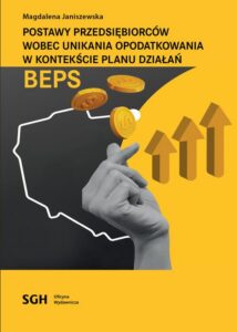 Okładka: POSTAWY PRZEDSIĘBIORCÓW WOBEC UNIKANIA OPODATKOWANIA W KONTEKŚCIE PLANU DZIAŁAŃ BEPS