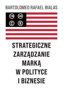 Okładka: Strategiczne zarządzanie marką w polityce i biznesie