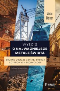 Okładka: Wyścig o najważniejsze metale świata. Brudne oblicze czystej energii i cyfrowych technologii