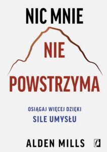 Okładka: Nic mnie nie powstrzyma. Osiągaj więcej dzięki sile umysłu