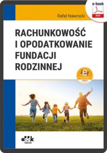 Okładka: Rachunkowość i opodatkowanie fundacji rodzinnej (e-book z suplementem elektronicznym)