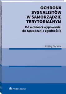 Okładka: Ochrona sygnalistów w samorządzie terytorialnym. Od wolności wypowiedzi do zarządzania zgodnością