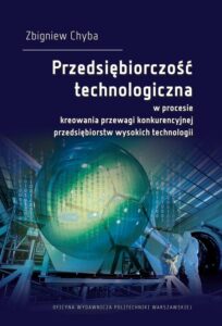 Okładka: Przedsiębiorczość technologiczna w procesie kreowania przewagi konkurencyjnej przedsiębiorstw wysokich technologii