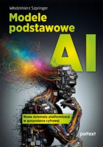 Okładka: Modele podstawowe AI. Nowe dylematy platformizacji w gospodarce cyfrowej
