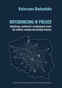 Okładka: Outsourcing w Polsce - lokalizacja, potencjał i atrakcyjność miast dla sektora zewnętrznej obsługi biznesu