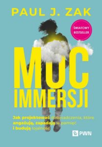 Okładka: Moc immersji. Jak projektować doświadczenia, które angażują, zapadają w pamięć i budują lojalność