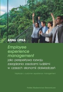 Okładka: Employee experience management jako perspektywa rozwoju zarządzania zasobami ludzkimi w czasach ekonomii doświadczeń