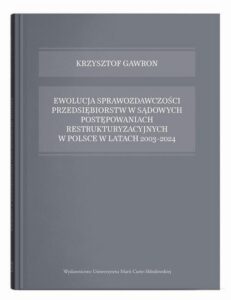 Okładka: Ewolucja sprawozdawczości przedsiębiorstw w sądowych postępowaniach restrukturyzacyjnych w Polsce w latach 2003-2024