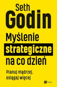 Okładka: Myślenie strategiczne na co dzień. Planuj mądrzej, osiągaj więcej