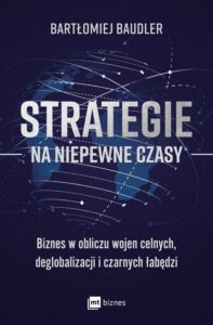 Okładka: Strategie na niepewne czasy. Biznes w obliczu wojen celnych, deglobalizacji i czarnych łabędzi