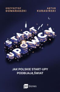 Okładka: STARTUPOWCY. Jak polskie start-upy podbijają świat