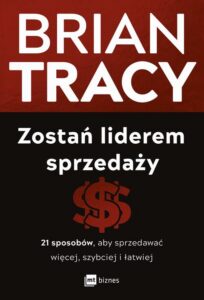 Okładka: Zostań liderem sprzedaży. 21 sposobów, aby sprzedawać więcej, szybciej i łatwiej