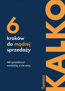 Okładka: Sześć kroków do mądrej sprzedaży. Jak sprzedawać wartością, a nie ceną