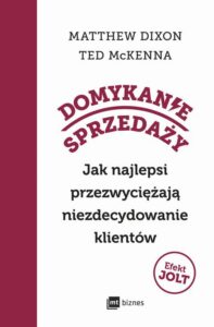 Okładka: Domykanie sprzedaży. Jak najlepsi przezwyciężają niezdecydowanie klientów