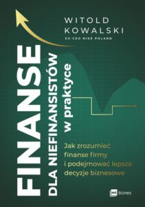 Okładka: Finanse dla niefinansistów w praktyce. Jak zrozumieć finanse firmy i podejmować lepsze decyzje biznesowe