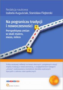 Okładka: Na pograniczu tradycji i nowoczesności.. Perspektywa zmian makro, mezo, mikro