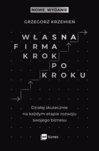 Okładka: Własna firma krok po kroku. Działaj skutecznie na każdym etapie rozwoju swojego biznesu