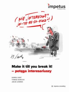 Okładka: Make it till you brake it! - potęga interesariuszy