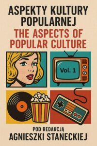 Okładka: Aspekty kultury popularnej. tom 1 . The Aspects of Popular Culture. Volume 1.
