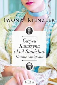 Okładka: Caryca Katarzyna i król Stanisław. Historia namiętności