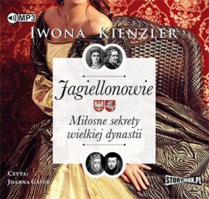 Okładka: Jagiellonowie Miłosne sekrety wielkiej dynastii