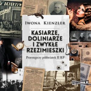 Okładka: Kasiarze, doliniarze i zwykłe rzezimieszki. Przestępczy półświatek II RP