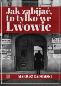 Okładka: Jak zabijać, to tylko we Lwowie