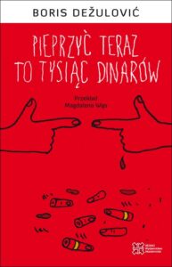 Okładka: Pieprzyć teraz to tysiąc dinarów