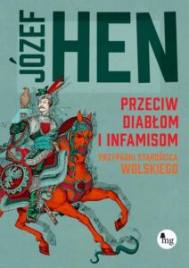 Okładka: Przeciw diabłom i infamisom.. Przypadki starościca Wolskiego