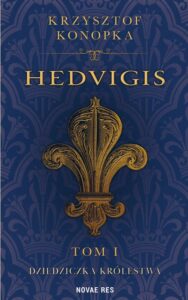 Okładka: Hedvigis Tom 1 Dziedziczka królestwa
