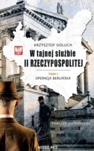 Okładka: W tajnej służbie II Rzeczypospolitej Tom 1 Operacja berlińska