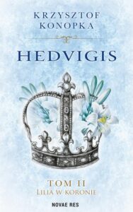 Okładka: Hedvigis. Tom II Lilia w koronie