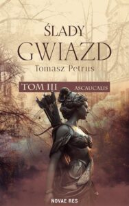 Okładka: Ślady gwiazd. Ascaucalis tom III