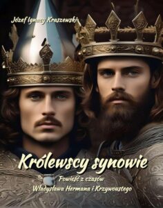Okładka: Królewscy synowie. Powieść z czasów Władysława Hermana i Krzywoustego