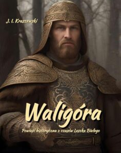 Okładka: Waligóra. Powieść historyczna z czasów Leszka Białego