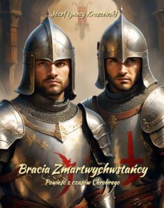 Okładka: Bracia Zmartwychwstańcy. Powieść z czasów Chrobrego