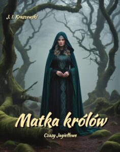 Okładka: Matka królów. Czasy Jagiełłowe