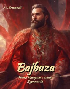 Okładka: Bajbuza. Powieść historyczna. Czasy Zygmunta III