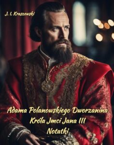 Okładka: Adama Polanowskiego Dworzanina Króla JMci Jana III. Notatki